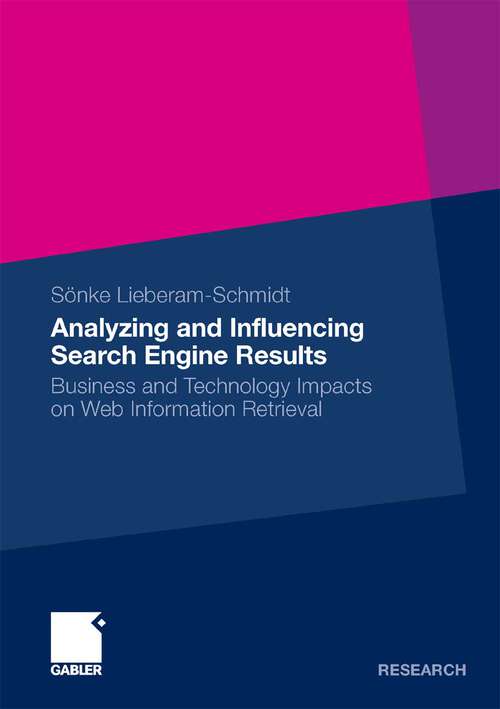 Book cover of Analyzing and Influencing Search Engine Results: Business and Technology Impacts on Web Information Retrieval (2010)