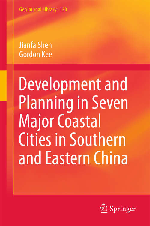 Book cover of Development and Planning in Seven Major Coastal Cities in Southern and Eastern China (GeoJournal Library #120)