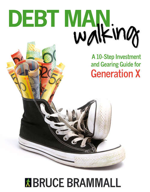 Book cover of Debt Man Walking: A 10-Step Investment and Gearing Guide for Generation X