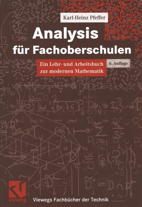 Book cover of Analysis für Fachoberschulen: Ein Lehr- und Arbeitsbuch zur modernen Mathematik (6., überarb. Aufl. 2003) (Viewegs Fachbücher der Technik)