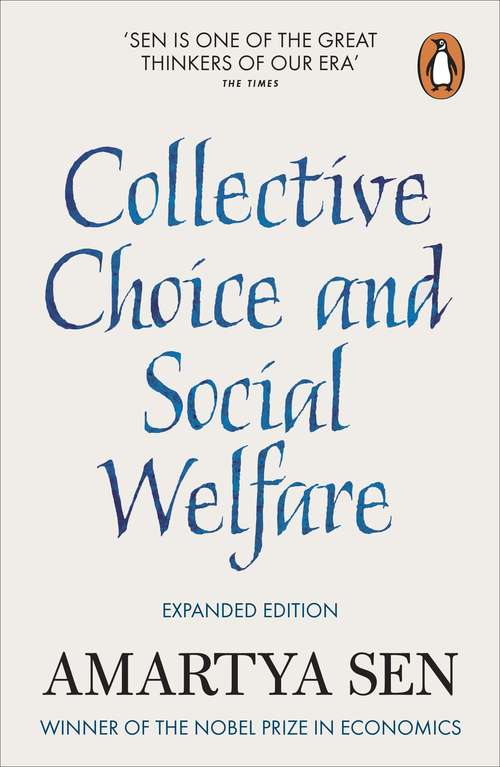 Book cover of Collective Choice and Social Welfare: Expanded Edition (Advanced Textbooks In Economics Ser.: Volume 11)