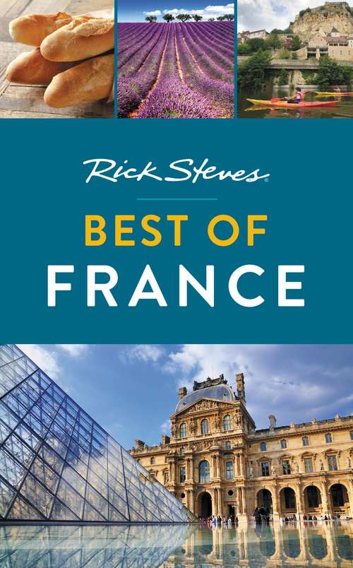 Book cover of Rick Steves Best of France: Make The Most Of Every Day And Every Dollar (3) (Rick Steves Travel Guide)