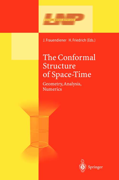 Book cover of The Conformal Structure of Space-Times: Geometry, Analysis, Numerics (2002) (Lecture Notes in Physics #604)