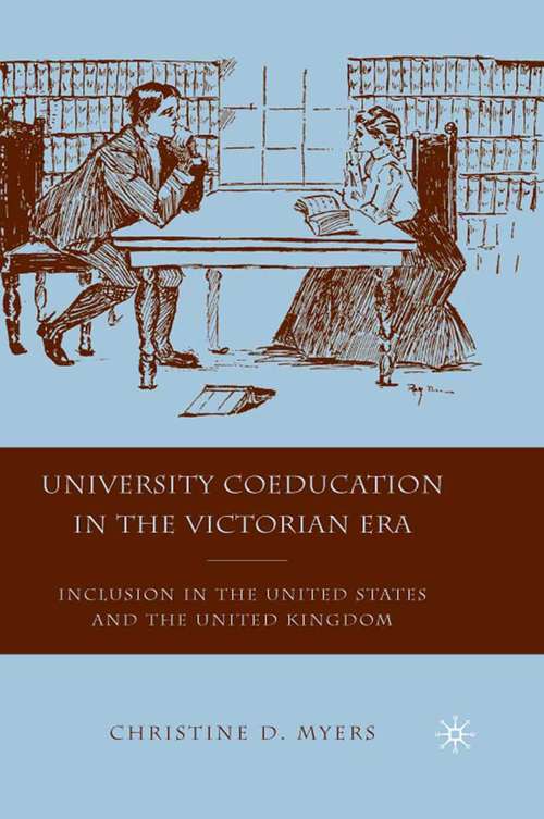 Book cover of University Coeducation in the Victorian Era: Inclusion in the United States and the United Kingdom (2010)