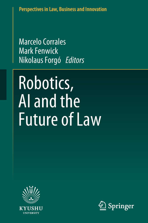 Book cover of Robotics, AI and the Future of Law (1st ed. 2018) (Perspectives in Law, Business and Innovation)