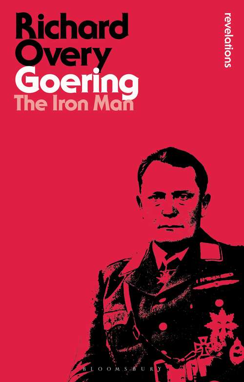 Book cover of Goering: The Iron Man (Bloomsbury Revelations)