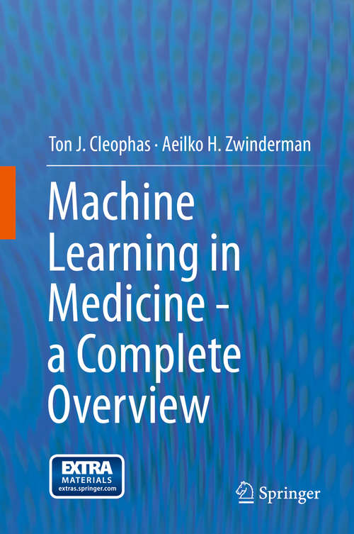 Book cover of Machine Learning in Medicine - a Complete Overview (2015)