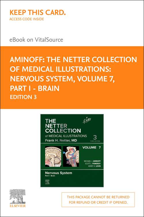 Book cover of The Netter Collection of Medical Illustrations: The Netter Collection of Medical Illustrations: Nervous System, Volume 7, Part I - Brain e-Book (3) (Netter Green Book Collection)