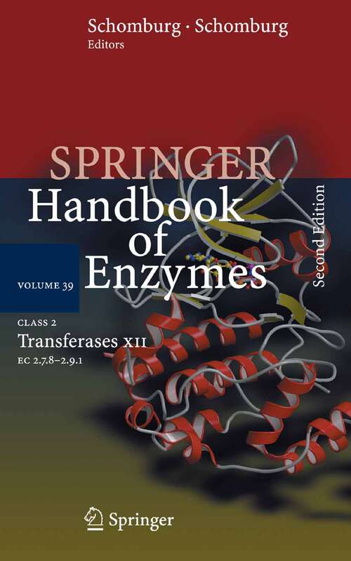 Book cover of Class 2 Transferases XII: EC 2.7.8 - 2.9.1 (2nd ed. 2008) (Springer Handbook of Enzymes #39)