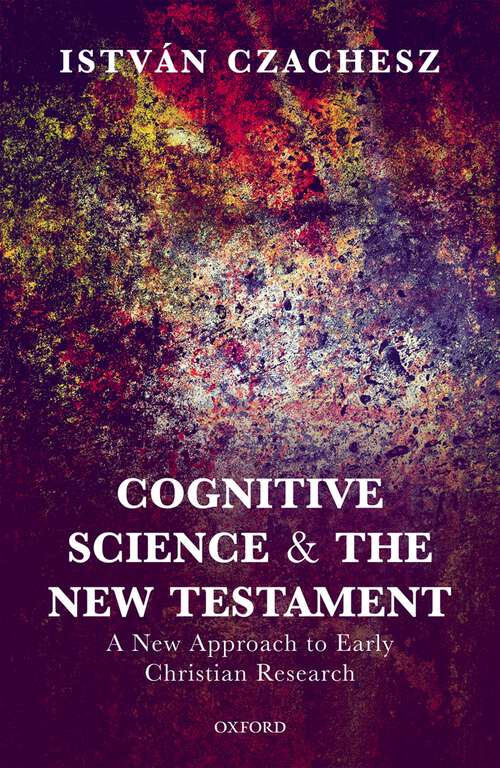 Book cover of Cognitive Science and the New Testament: A New Approach to Early Christian Research