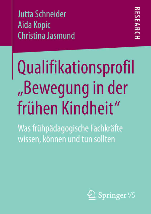 Book cover of Qualifikationsprofil „Bewegung in der frühen Kindheit“: Was frühpädagogische Fachkräfte wissen, können und tun sollten (2015)