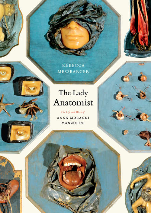 Book cover of The Lady Anatomist: The Life and Work of Anna Morandi Manzolini