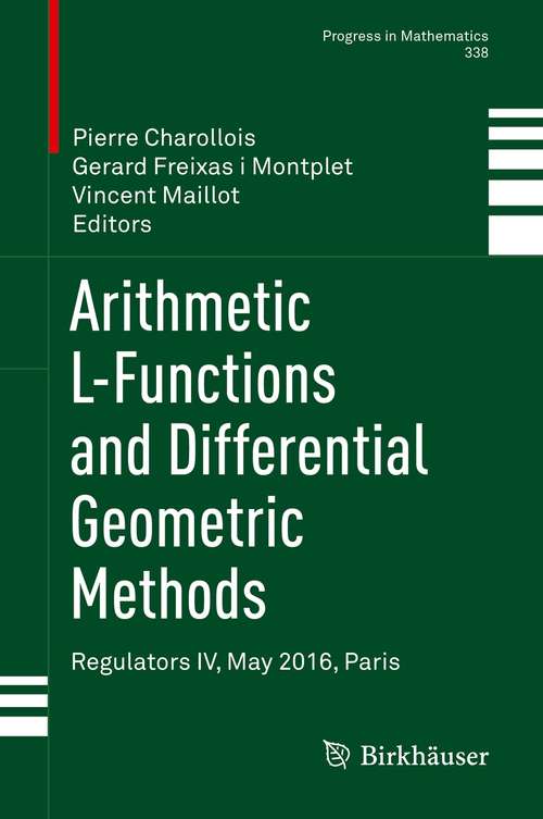Book cover of Arithmetic L-Functions and Differential Geometric Methods: Regulators IV, May 2016, Paris (1st ed. 2021) (Progress in Mathematics #338)