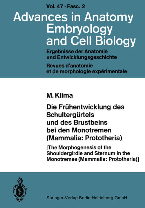 Book cover of Die Frühentwicklung des Schultergürtels und des Brustbeins bei den Monotremen (1973) (Advances in Anatomy, Embryology and Cell Biology: 47/2)