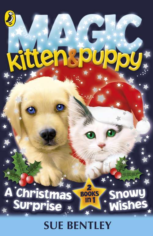 Book cover of Magic Kitten and Magic Puppy: A Christmas Surprise and Snowy Wishes (Magic Kitten)