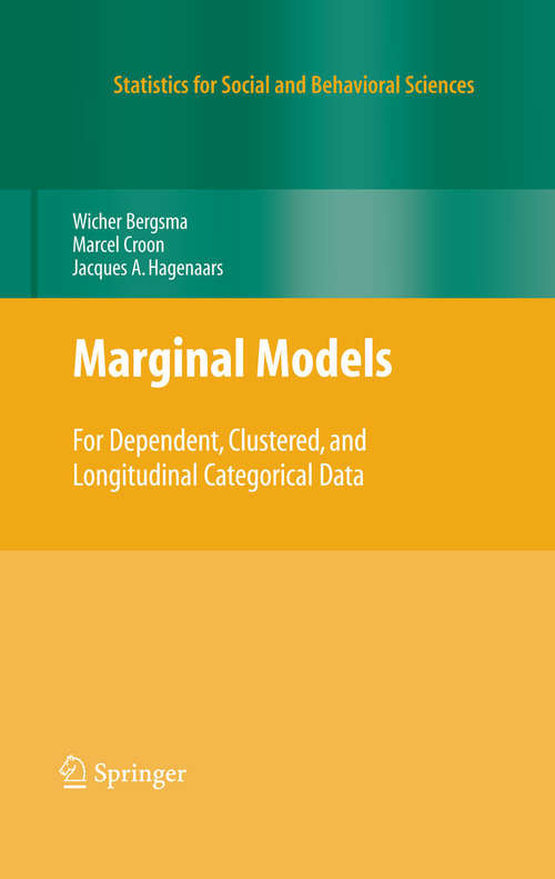 Book cover of Marginal Models: For Dependent, Clustered, and Longitudinal Categorical Data (2009) (Statistics for Social and Behavioral Sciences)