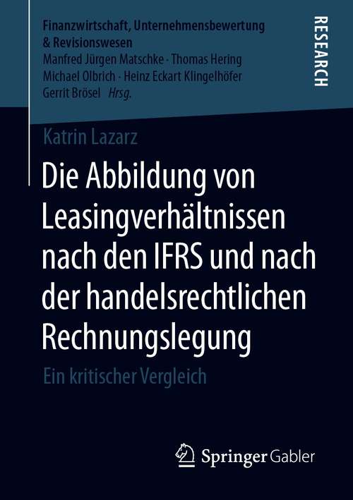 Book cover of Die Abbildung von Leasingverhältnissen nach den IFRS und nach der handelsrechtlichen Rechnungslegung: Ein kritischer Vergleich (1. Aufl. 2021) (Finanzwirtschaft, Unternehmensbewertung & Revisionswesen)