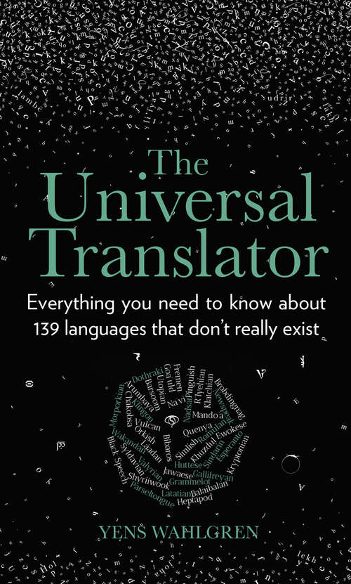 Book cover of The Universal Translator: Everything you need to know about 139 languages that don’t really exist