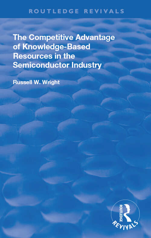 Book cover of The Competitive Advantage of Knowledge-Based Resources in the Semiconductor Industry