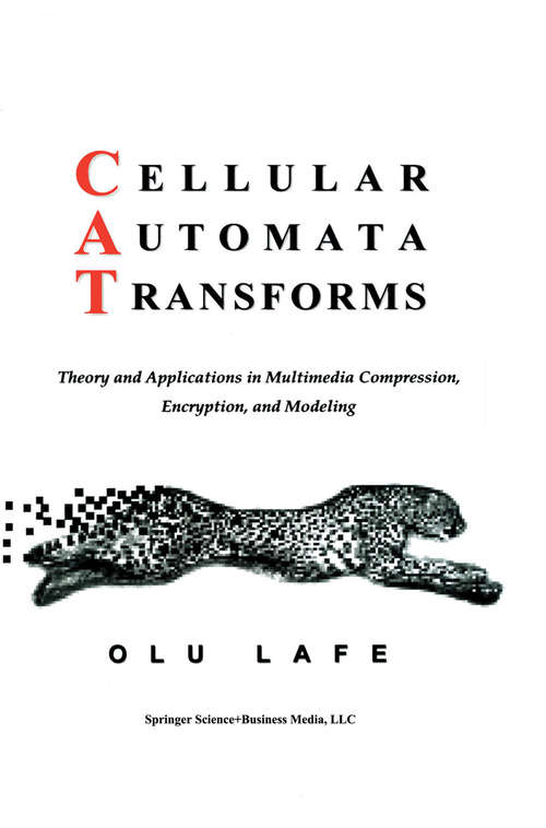 Book cover of Cellular Automata Transforms: Theory and Applications in Multimedia Compression, Encryption, and Modeling (2000) (Multimedia Systems and Applications #16)