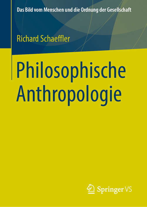 Book cover of Philosophische Anthropologie (1. Aufl. 2019) (Das Bild vom Menschen und die Ordnung der Gesellschaft)
