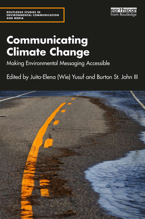 Book cover of Communicating Climate Change: Making Environmental Messaging Accessible (Routledge Studies in Environmental Communication and Media)