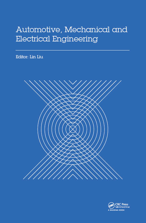 Book cover of Automotive, Mechanical and Electrical Engineering: Proceedings of the 2016 International Conference on Automotive Engineering, Mechanical and Electrical Engineering (AEMEE 2016), Hong Kong, China, December 9-11, 2016