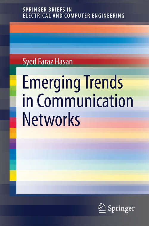 Book cover of Emerging Trends in Communication Networks (2014) (SpringerBriefs in Electrical and Computer Engineering)