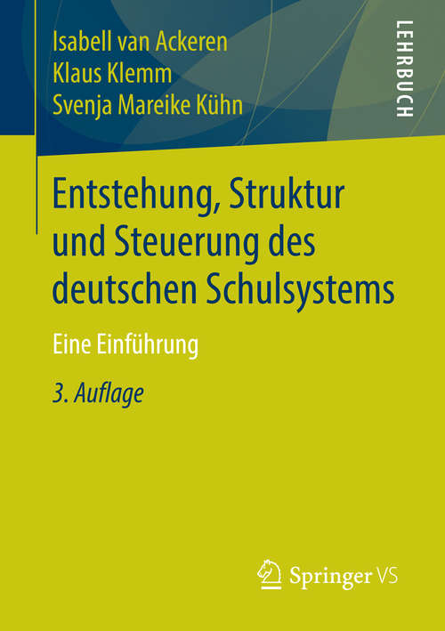 Book cover of Entstehung, Struktur und Steuerung des deutschen Schulsystems: Eine Einführung (3., überarbeitete und aktualisierte Aufl. 2015)