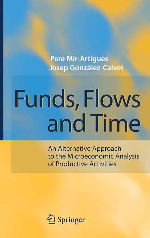 Book cover of Funds, Flows and Time: An Alternative Approach to the Microeconomic Analysis of Productive Activities (2007)