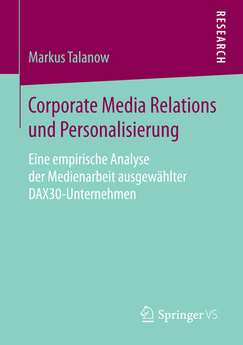 Book cover of Corporate Media Relations und Personalisierung: Eine empirische Analyse der Medienarbeit ausgewählter DAX30-Unternehmen (2015)