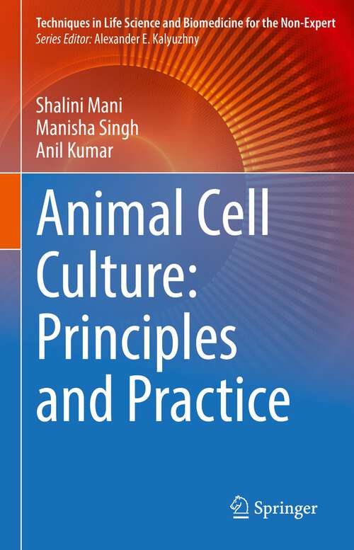 Book cover of Animal Cell Culture: Principles and Practice (Techniques In Life Science And Biomedicine For The Non-expert Ser.)