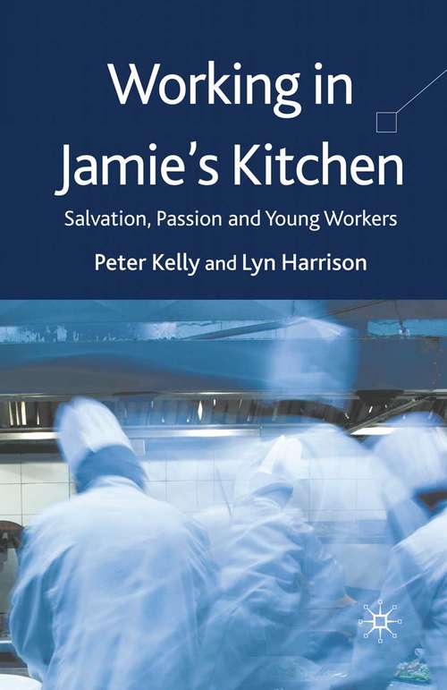 Book cover of Working in Jamie's Kitchen: Salvation, Passion and Young Workers (2009)