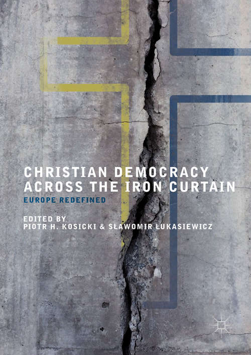 Book cover of Christian Democracy Across the Iron Curtain: Europe Redefined