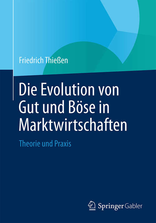 Book cover of Die Evolution von Gut und Böse in Marktwirtschaften: Theorie und Praxis (2014)