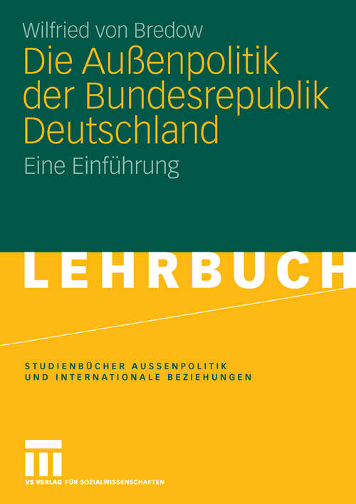 Book cover of Die Außenpolitik der Bundesrepublik Deutschland: Eine Einführung (2006) (Studienbücher Außenpolitik und Internationale Beziehungen)