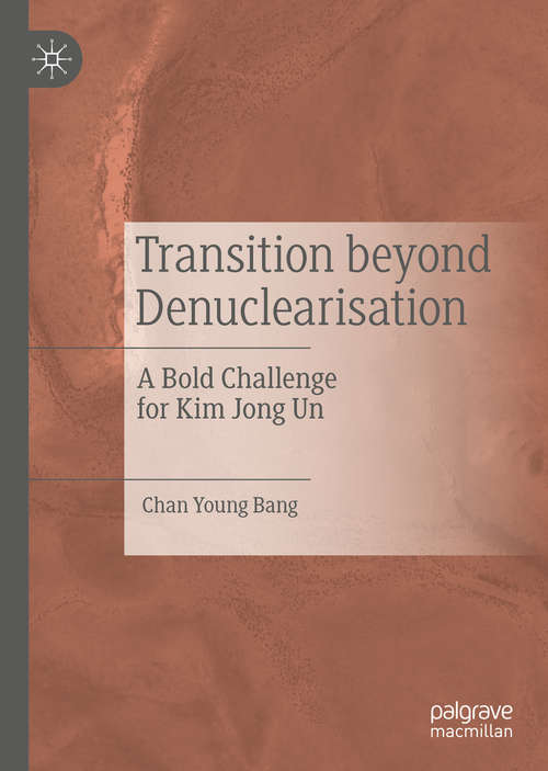 Book cover of Transition beyond Denuclearisation: A Bold Challenge for Kim Jong Un (1st ed. 2020)
