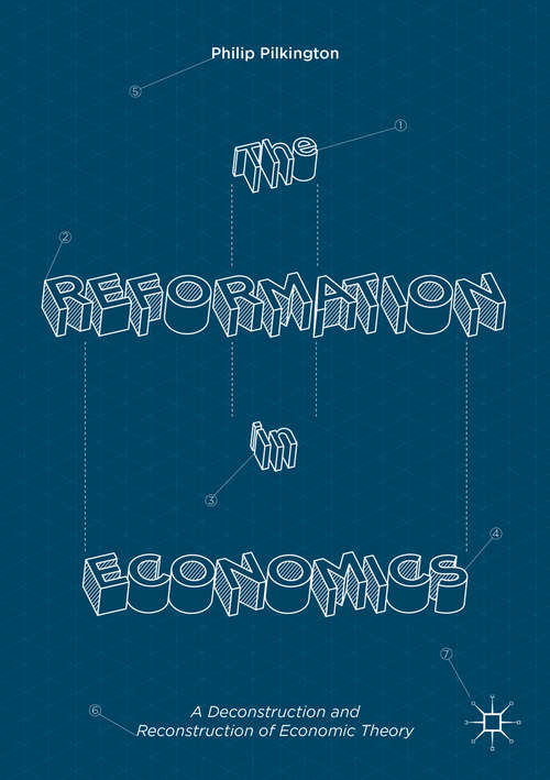 Book cover of The Reformation in Economics: A Deconstruction and Reconstruction of Economic Theory (1st ed. 2016)