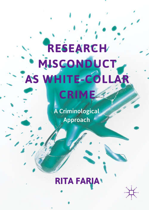 Book cover of Research Misconduct as White-Collar Crime: A Criminological Approach (1st ed. 2018)