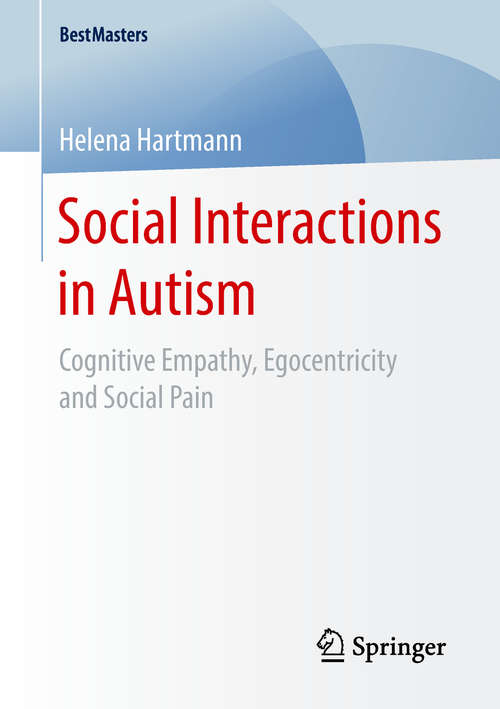 Book cover of Social Interactions in Autism​: Cognitive Empathy, Egocentricity and Social Pain (BestMasters)