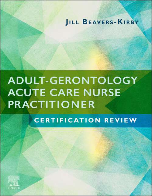 Book cover of Adult-Gerontology Acute Care Nurse Practitioner Certification Review E-Book: Adult-Gerontology Acute Care Nurse Practitioner Certification Review E-Book