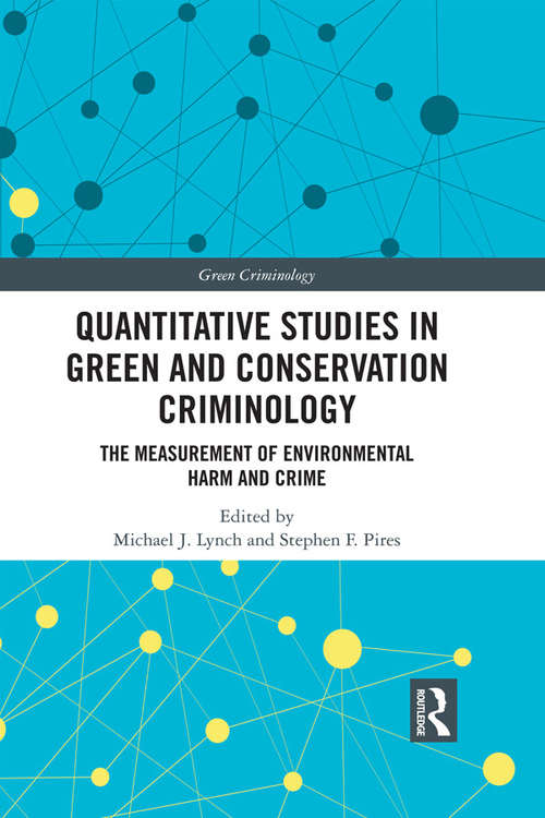 Book cover of Quantitative Studies in Green and Conservation Criminology: The Measurement of Environmental Harm and Crime (Green Criminology)