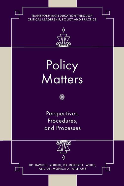 Book cover of Policy Matters: Perspectives, Procedures, and Processes (Transforming Education Through Critical Leadership, Policy and Practice)