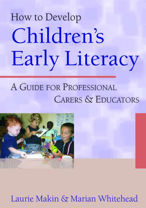 Book cover of How to Develop Children's Early Literacy: A Guide for Professional Carers and Educators (PDF)