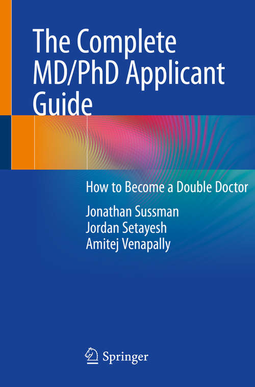 Book cover of The Complete MD/PhD Applicant Guide: How to Become a Double Doctor (1st ed. 2021)