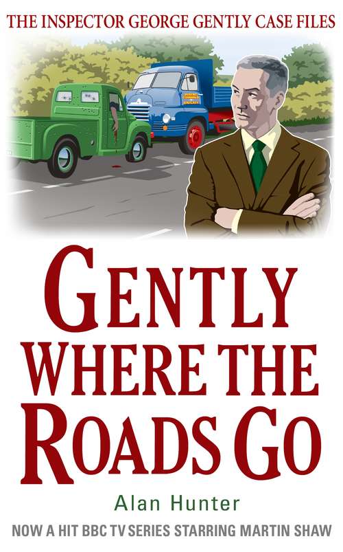 Book cover of Gently Where the Roads Go (George Gently #10)