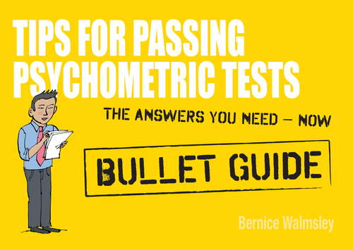 Book cover of Tips For Passing Psychometric Tests: Tips For Passing Psychometric Tests (Bullet Guides)