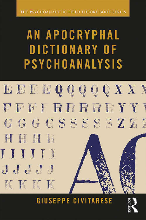 Book cover of An Apocryphal Dictionary of Psychoanalysis (Psychoanalytic Field Theory Book Series)