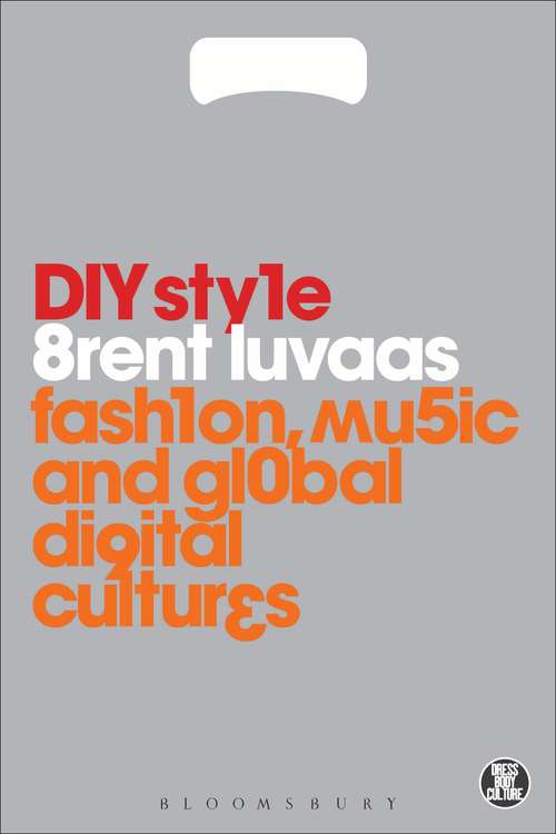 Book cover of DIY Style: Fashion, Music and Global Digital Cultures (Dress, Body, Culture)