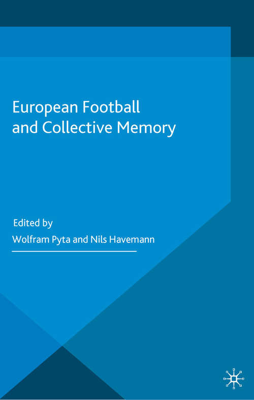 Book cover of European Football and Collective Memory (2015) (Football Research in an Enlarged Europe)